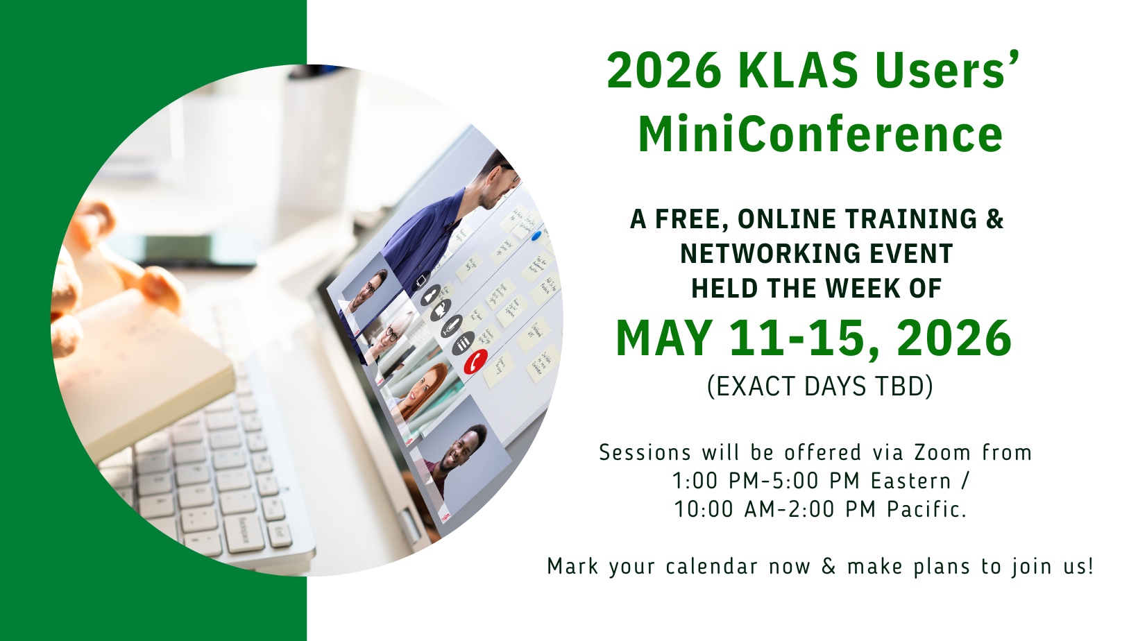 The 2026 KLAS Users' MiniConference will be a free, online event held May 11-15, 2026 (exact days TBD).